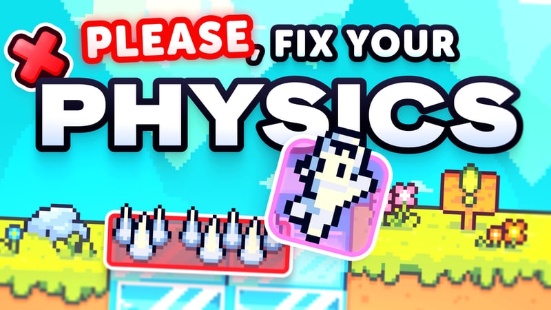 Fixing your Game Physics & Collisions